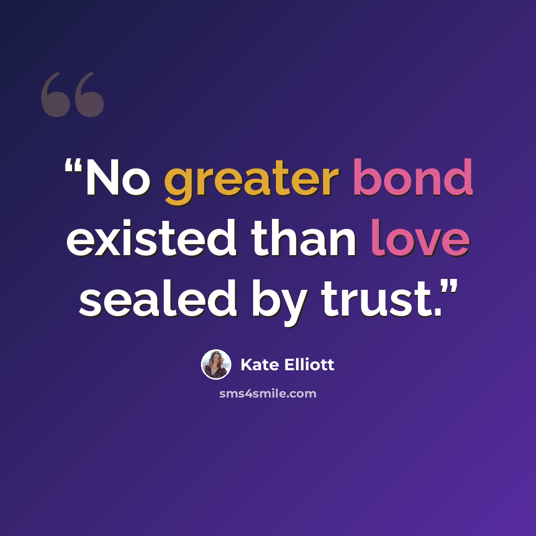 “No greater bond existed than love sealed by trust.” quote by Kate Elliott