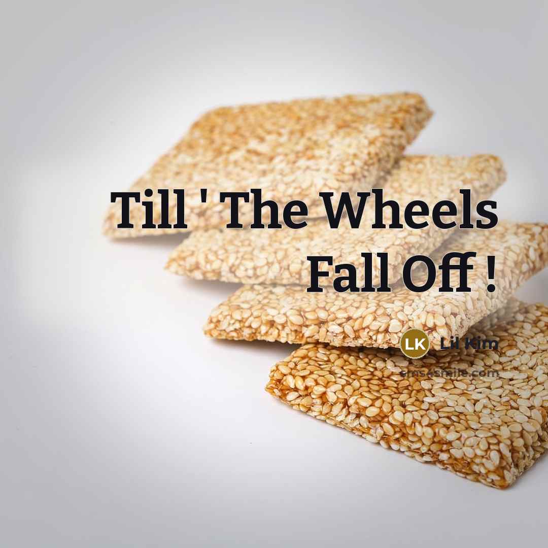 “Till ' The Wheels Fall Off !” quote by Lil Kim