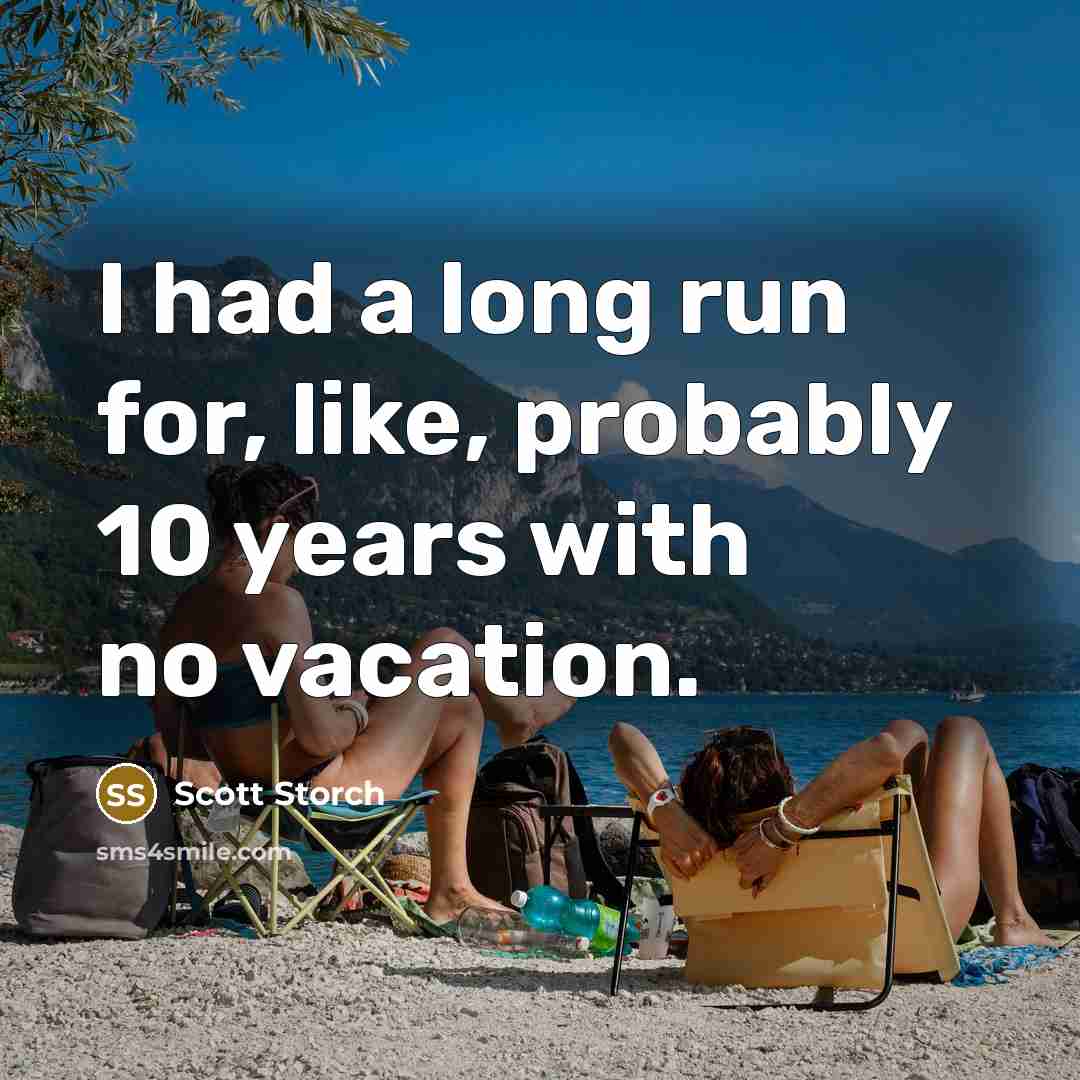 “I had a long run for, like, probably 10 years with no vacation.” quote by Scott Storch