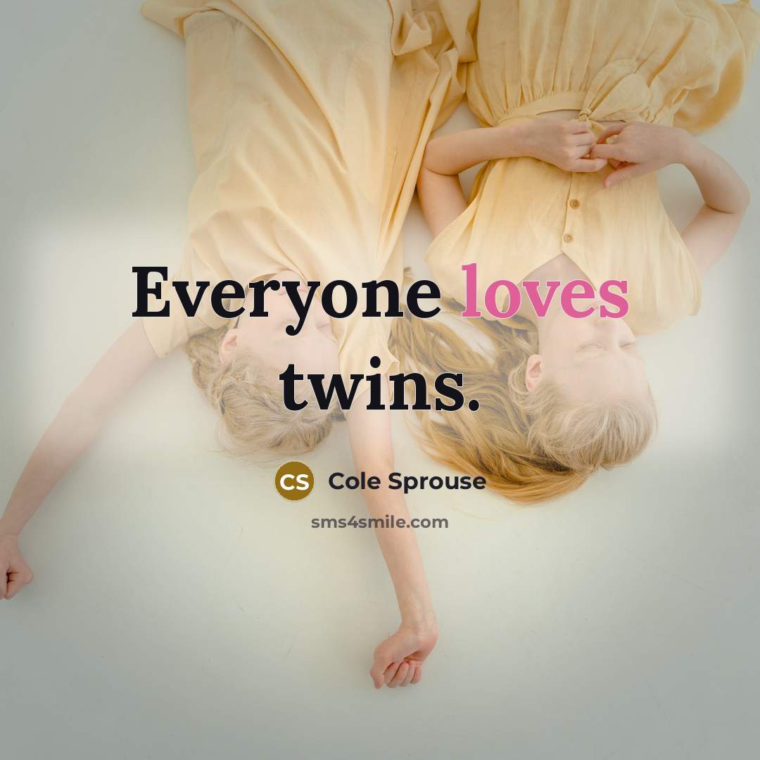 “Everyone loves twins.” quote by Cole Sprouse