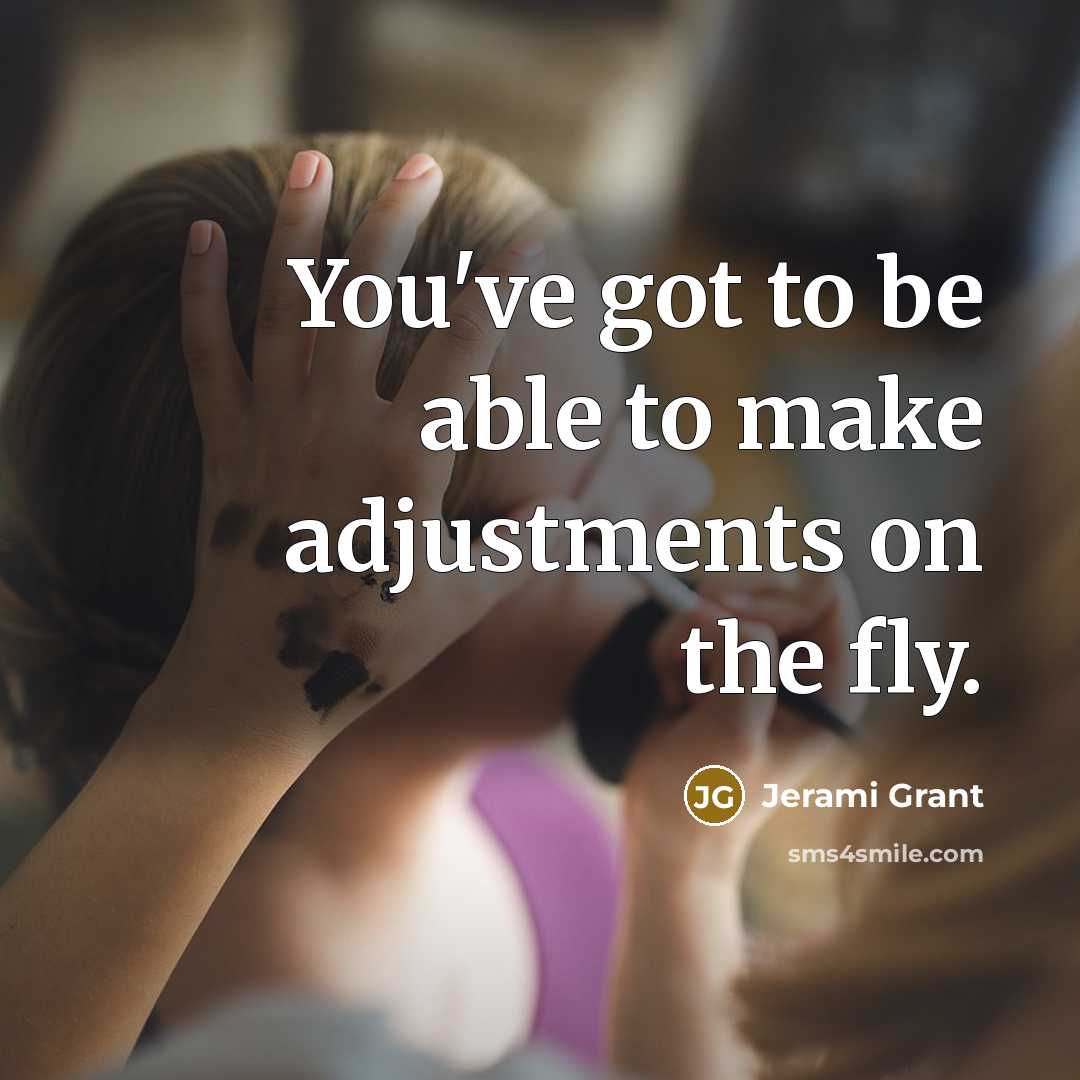 “You've got to be able to make adjustments on the fly.” quote by Jerami Grant