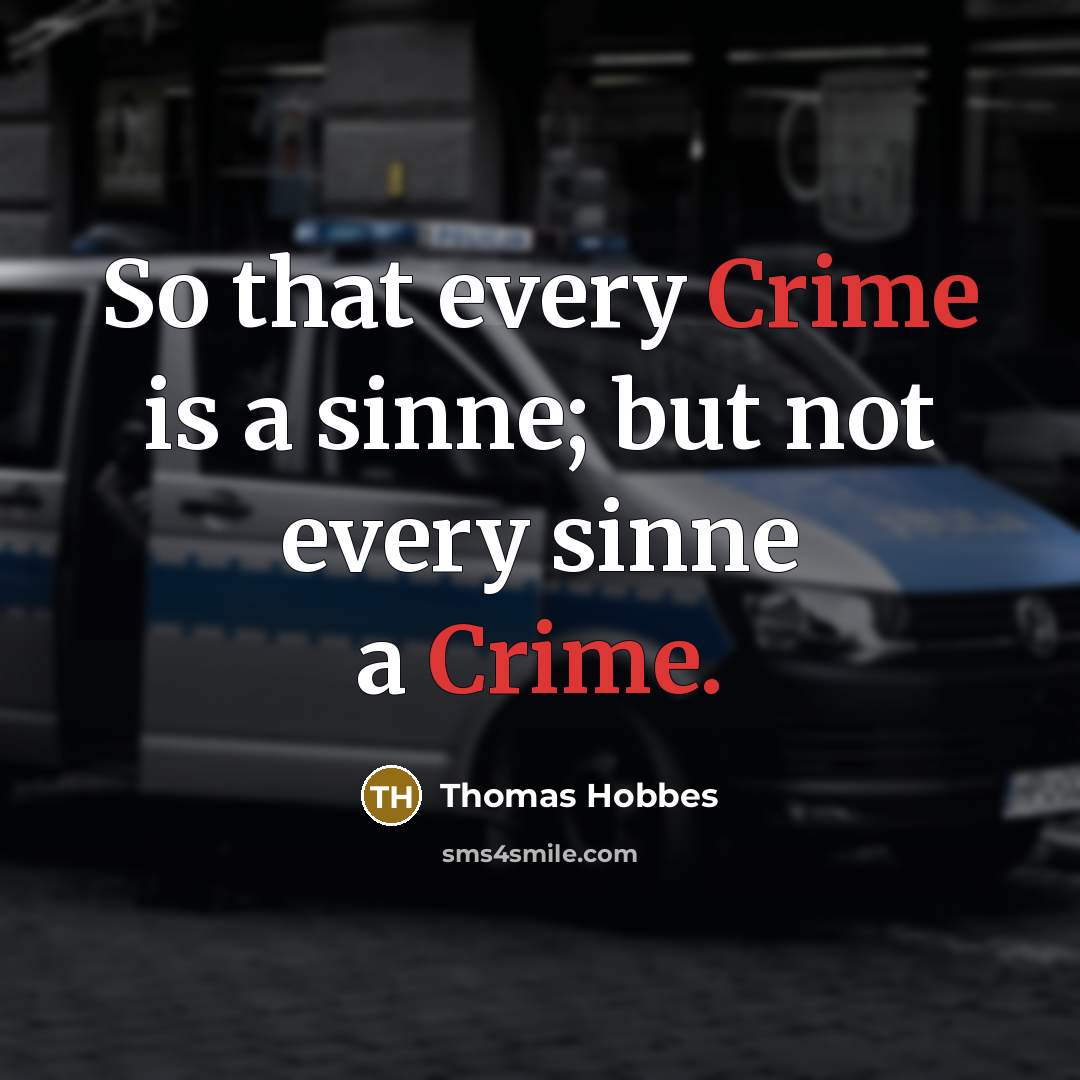 “So that every Crime is a sinne; but not every sinne a Crime.” quote by Thomas Hobbes
