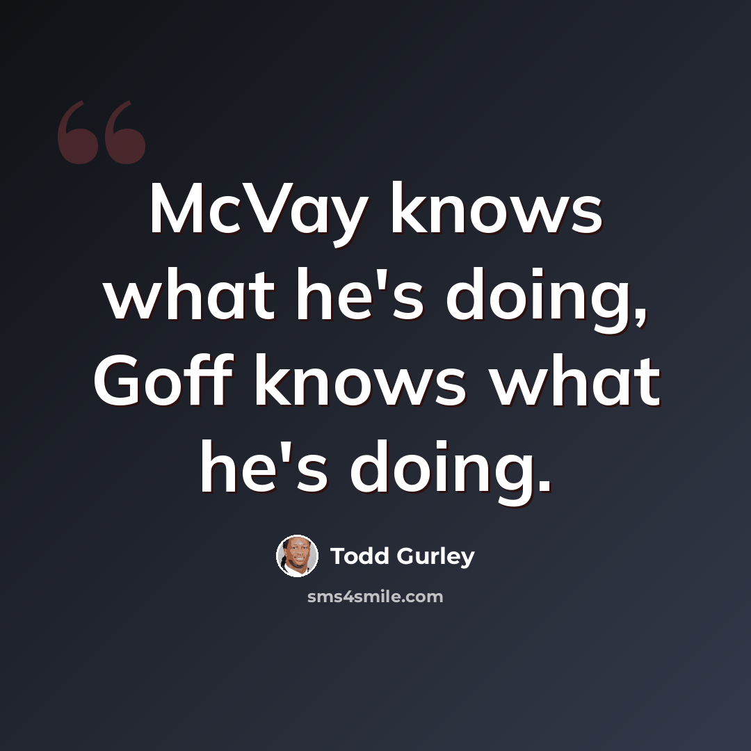 “McVay knows what he's doing, Goff knows what he's doing.” quote by Todd Gurley