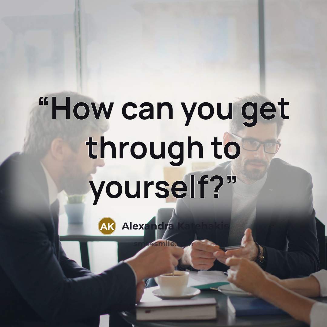 “How can you get through to yourself?” quote by Alexandra Katehakis