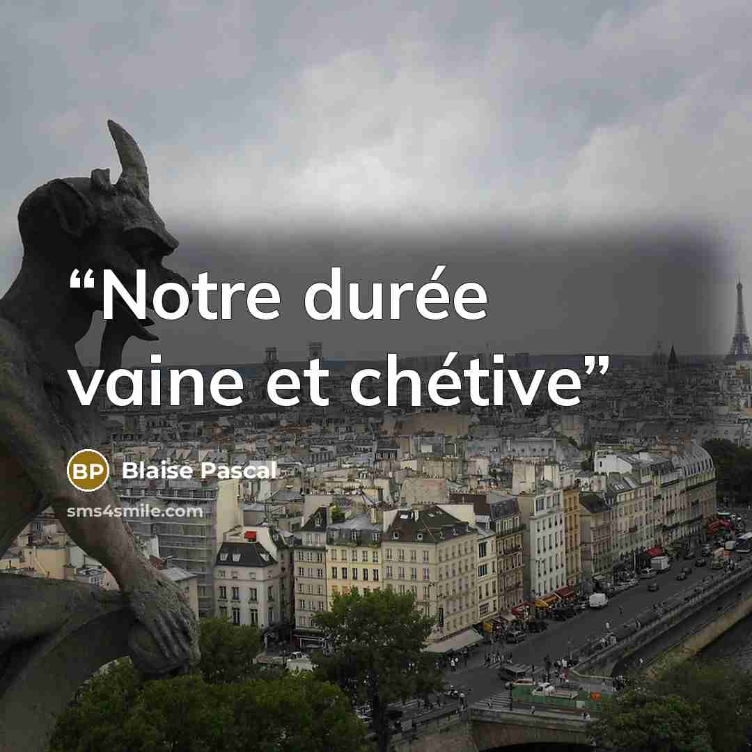“Notre durée vaine et chétive” quote by Blaise Pascal