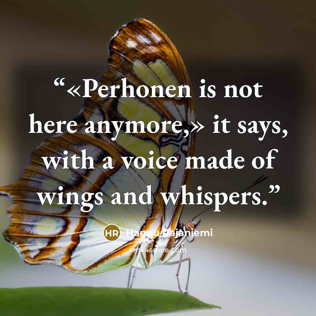 “«Per­ho­nen is not here any­more,» it says, with a voice made of wings and whis­pers.” quote by Hannu Rajaniemi