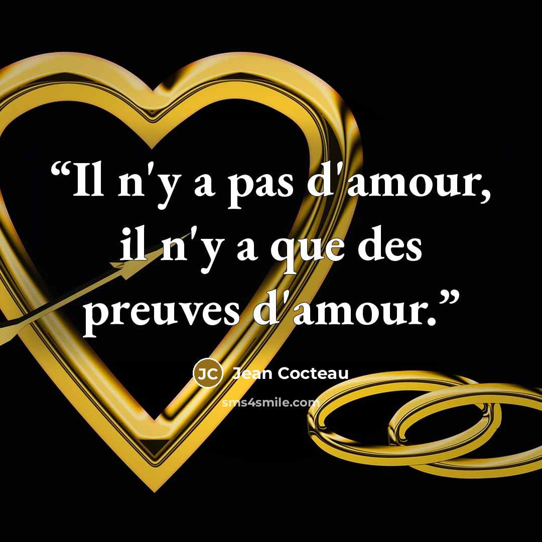 “Il n'y a pas d'amour, il n'y a que des preuves d'amour.” quote by Jean Cocteau