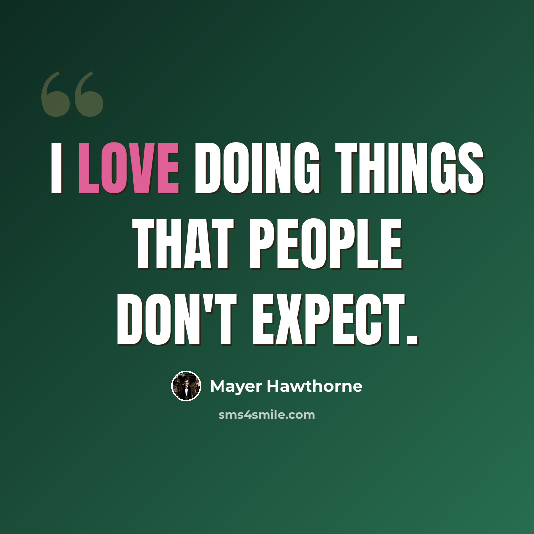 “I love doing things that people don't expect.” quote by Mayer Hawthorne