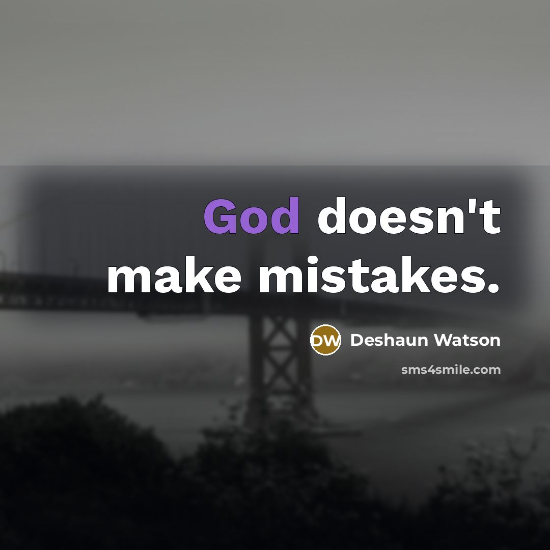 “God doesn't make mistakes.” quote by Deshaun Watson