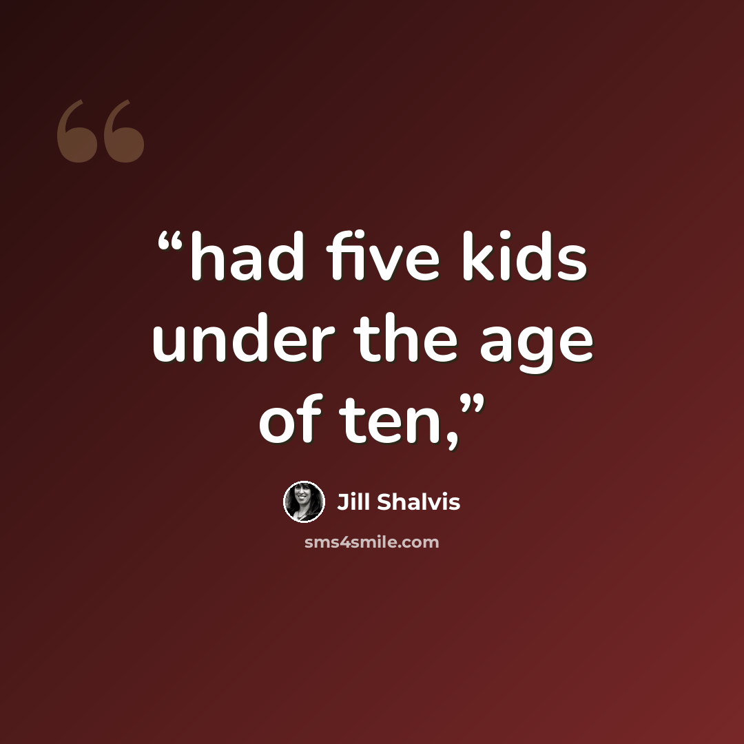 “had five kids under the age of ten,” quote by Jill Shalvis