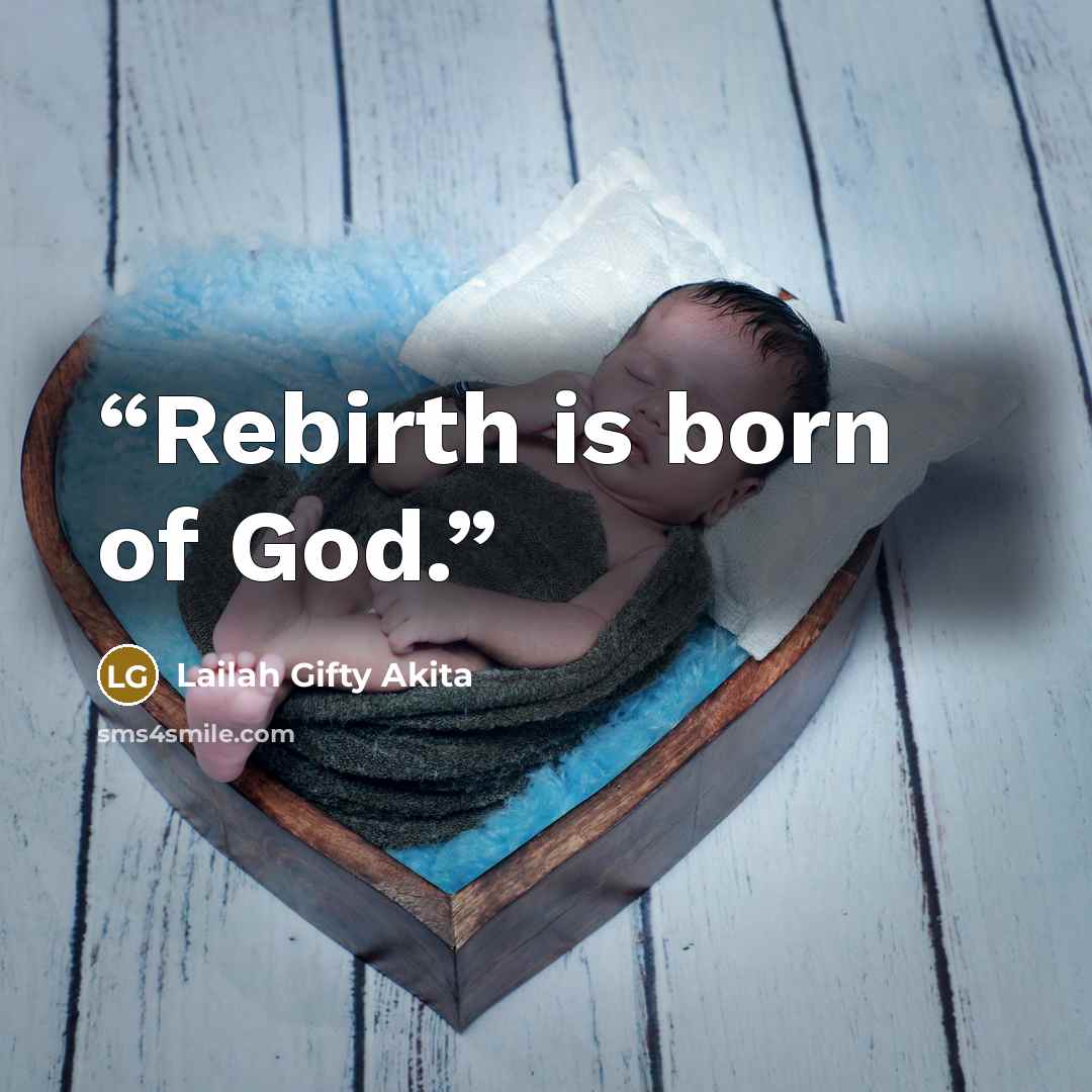 “Rebirth is born of God.” quote by Lailah Gifty Akita