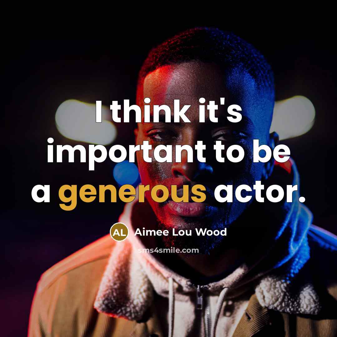 “I think it's important to be a generous actor.” quote by Aimee Lou Wood