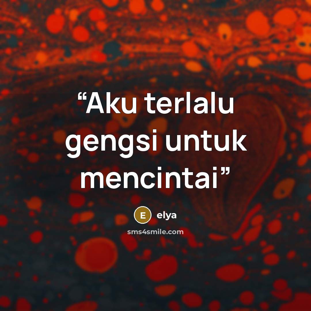 “Aku terlalu gengsi untuk mencintai” quote by elya