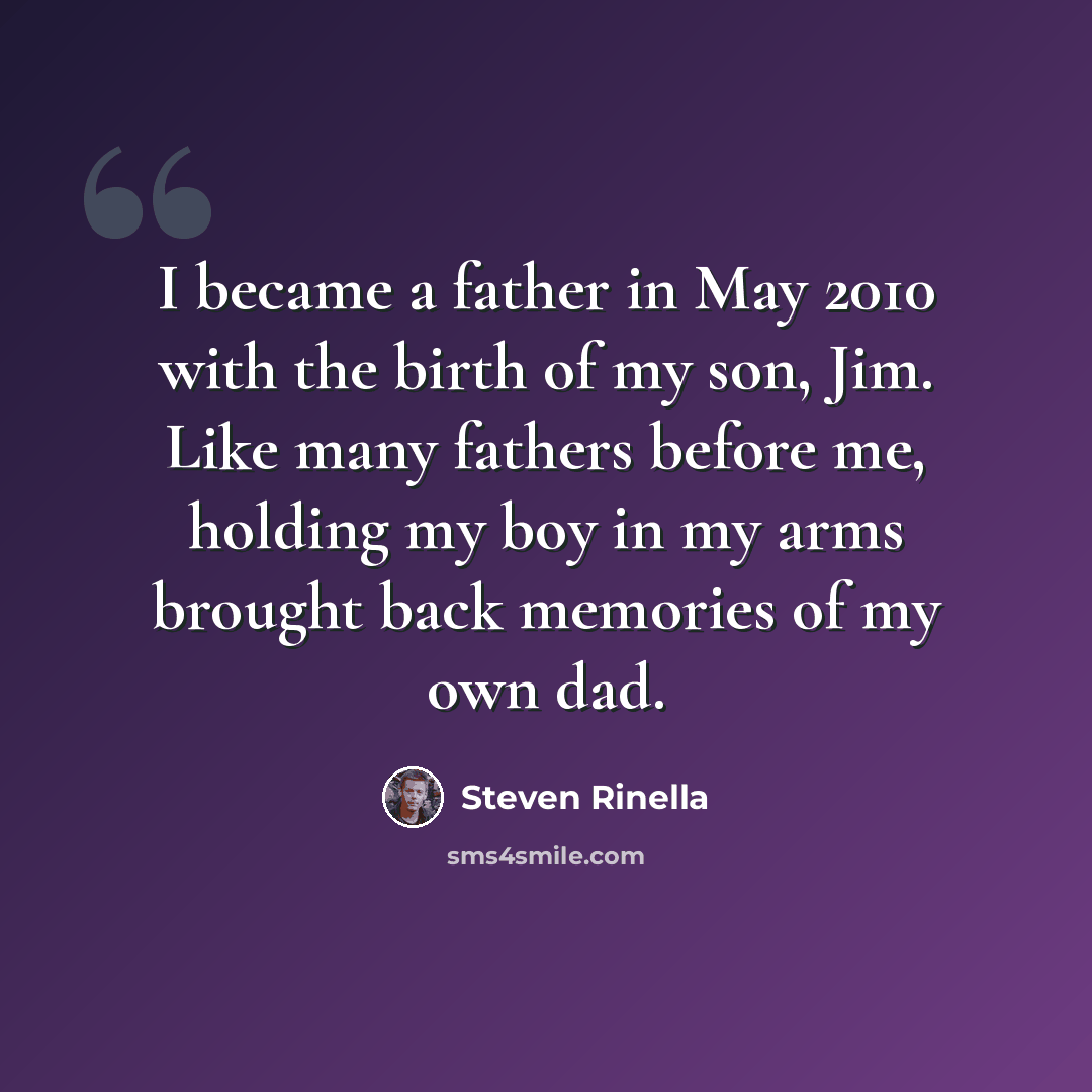 “I became a father in May 2010 with the birth of my son, Jim. Like many fathers before me, holding my boy in my arms brought back memories of my own dad.” quote by Steven Rinella