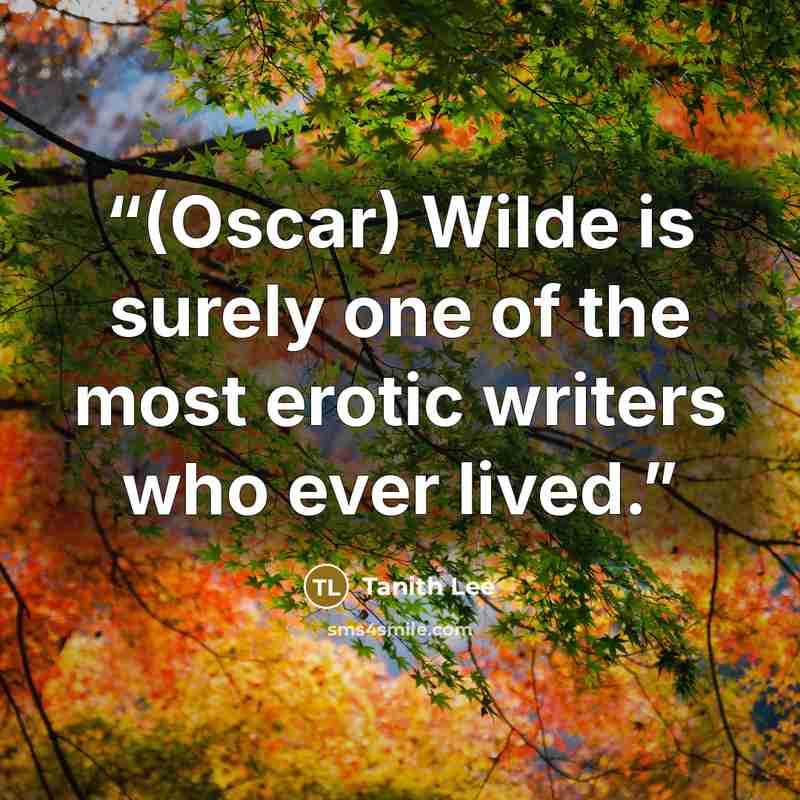 “(Oscar) Wilde is surely one of the most erotic writers who ever lived.” quote by Tanith Lee
