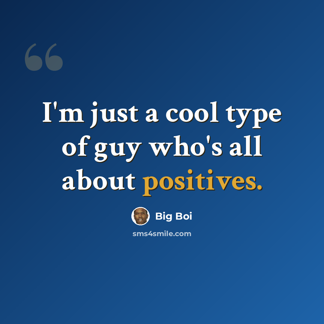 “I'm just a cool type of guy who's all about positives.” quote by Big Boi