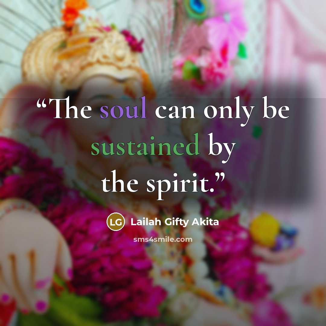 “The soul can only be sustained by the spirit.” quote by Lailah Gifty Akita