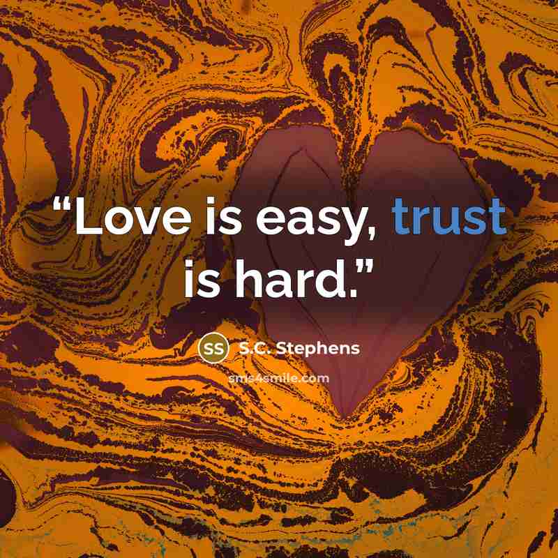 “Love is easy, trust is hard.” quote by s.c. stephens