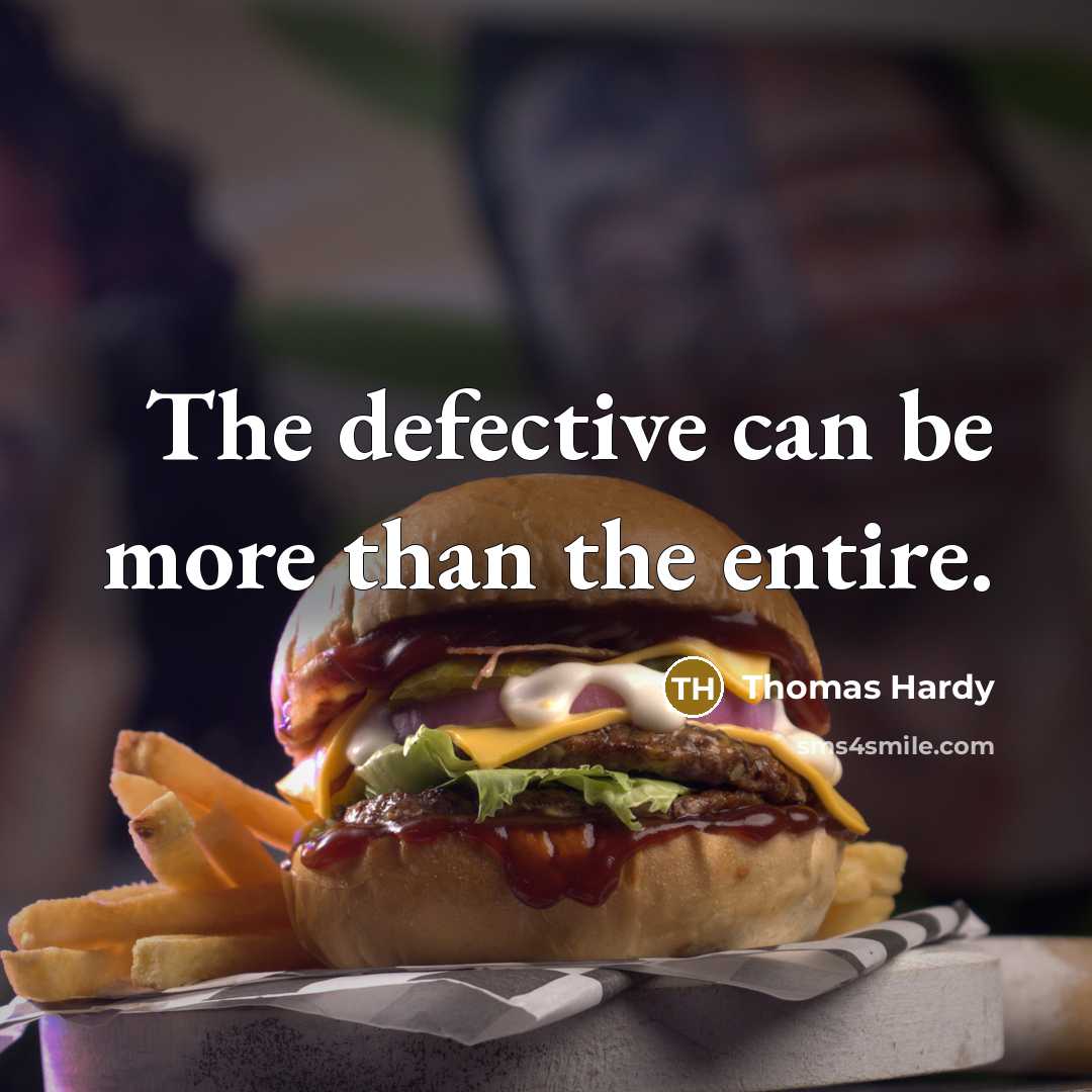 “The defective can be more than the entire.” quote by Thomas Hardy