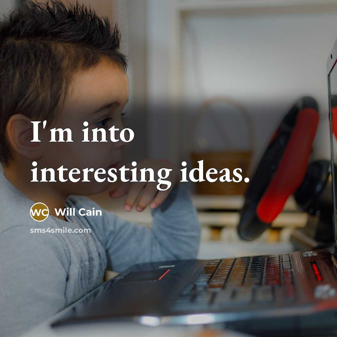 “I'm into interesting ideas.” quote by Will Cain