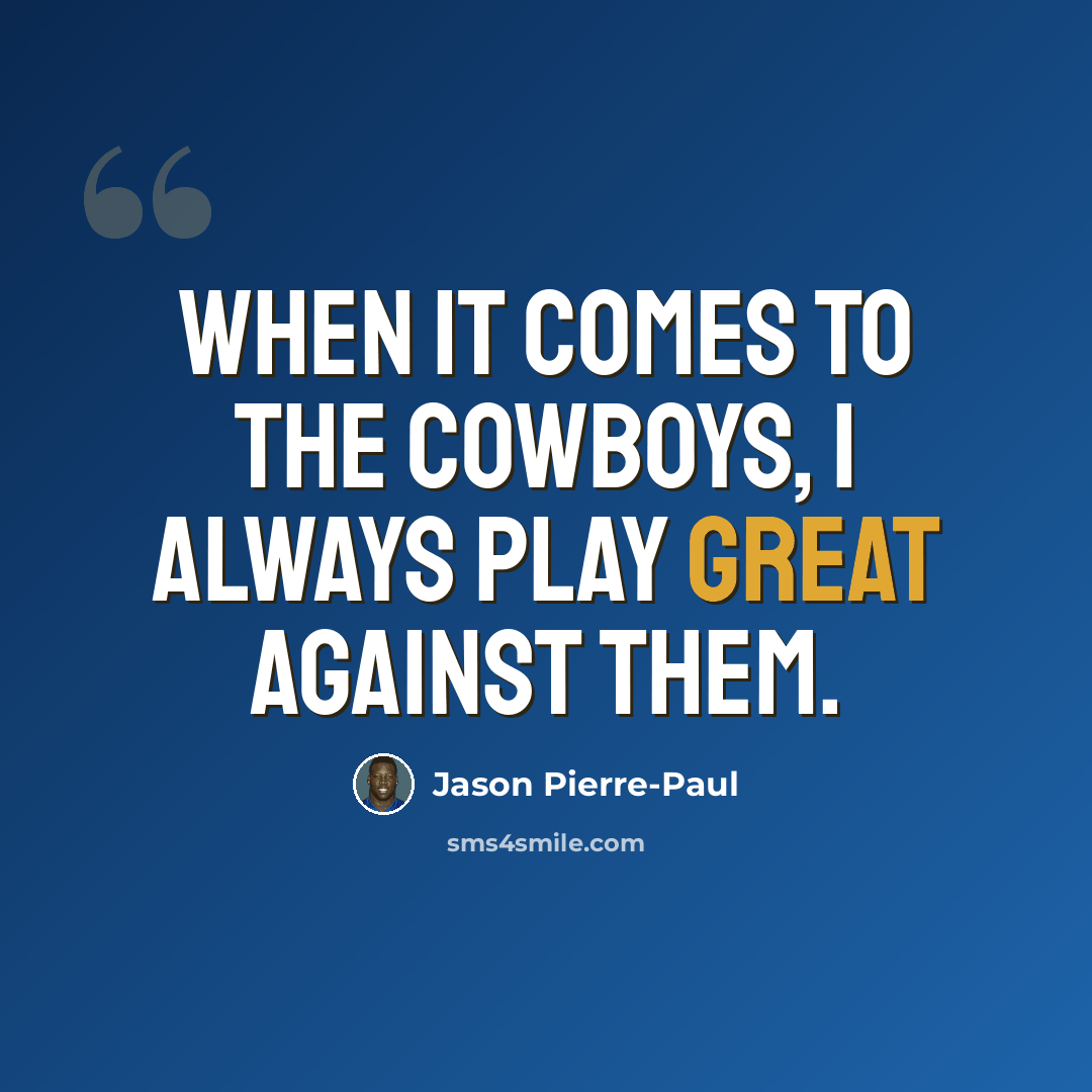 “When it comes to the Cowboys, I always play great against them.” quote by Jason Pierre-Paul