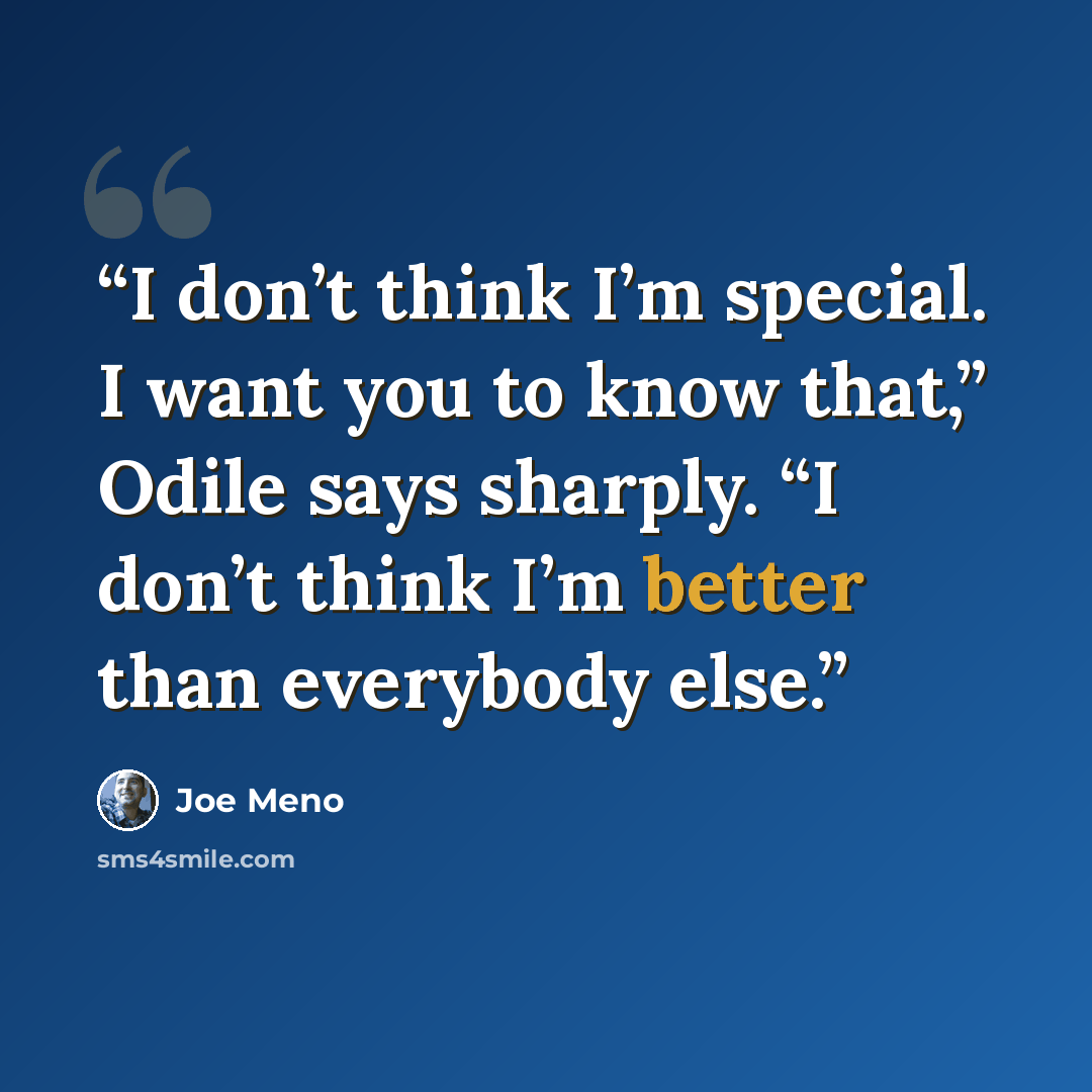 “I don’t think I’m special. I want you to know that,” Odile says sharply. “I don’t think I’m better than everybody else.” quote by Joe Meno