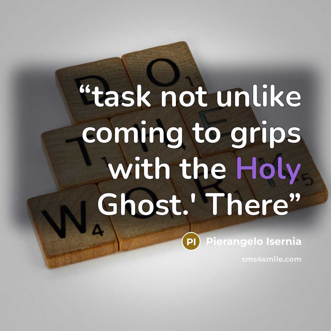 “task not unlike coming to grips with the Holy Ghost.' There” quote by Pierangelo Isernia