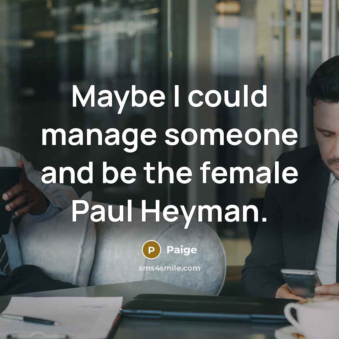 “Maybe I could manage someone and be the female Paul Heyman.” quote by Paige
