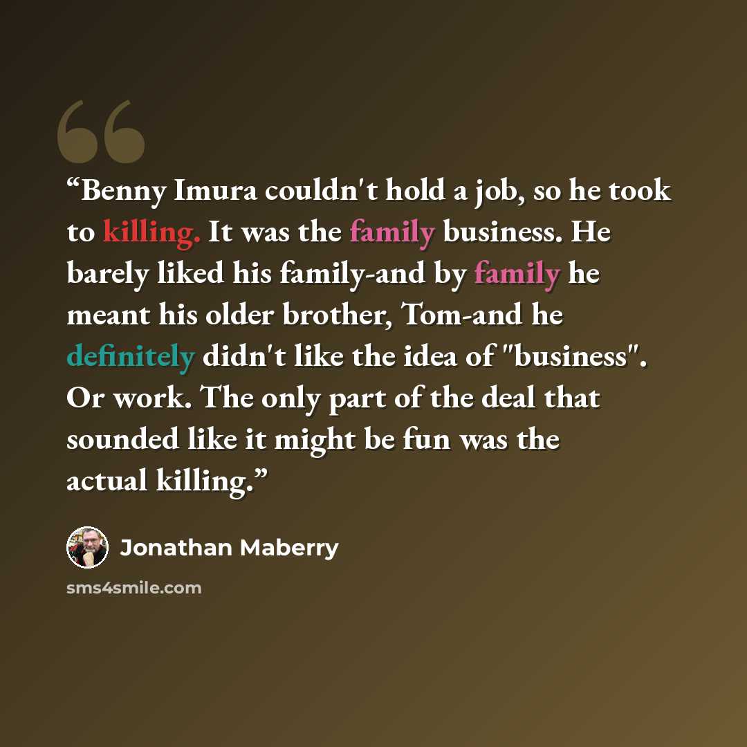 “Benny Imura couldn't hold a job, so he took to killing. It was the family business. He barely liked his family-and by family he meant his older brother, Tom-and he definitely didn't like the idea of "business". Or work. The only part of the deal that sounded like it might be fun was the actual…” quote by Jonathan Maberry