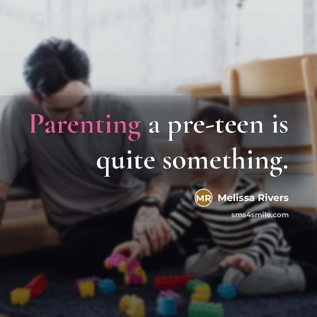 “Parenting a pre-teen is quite something.” quote by Melissa Rivers