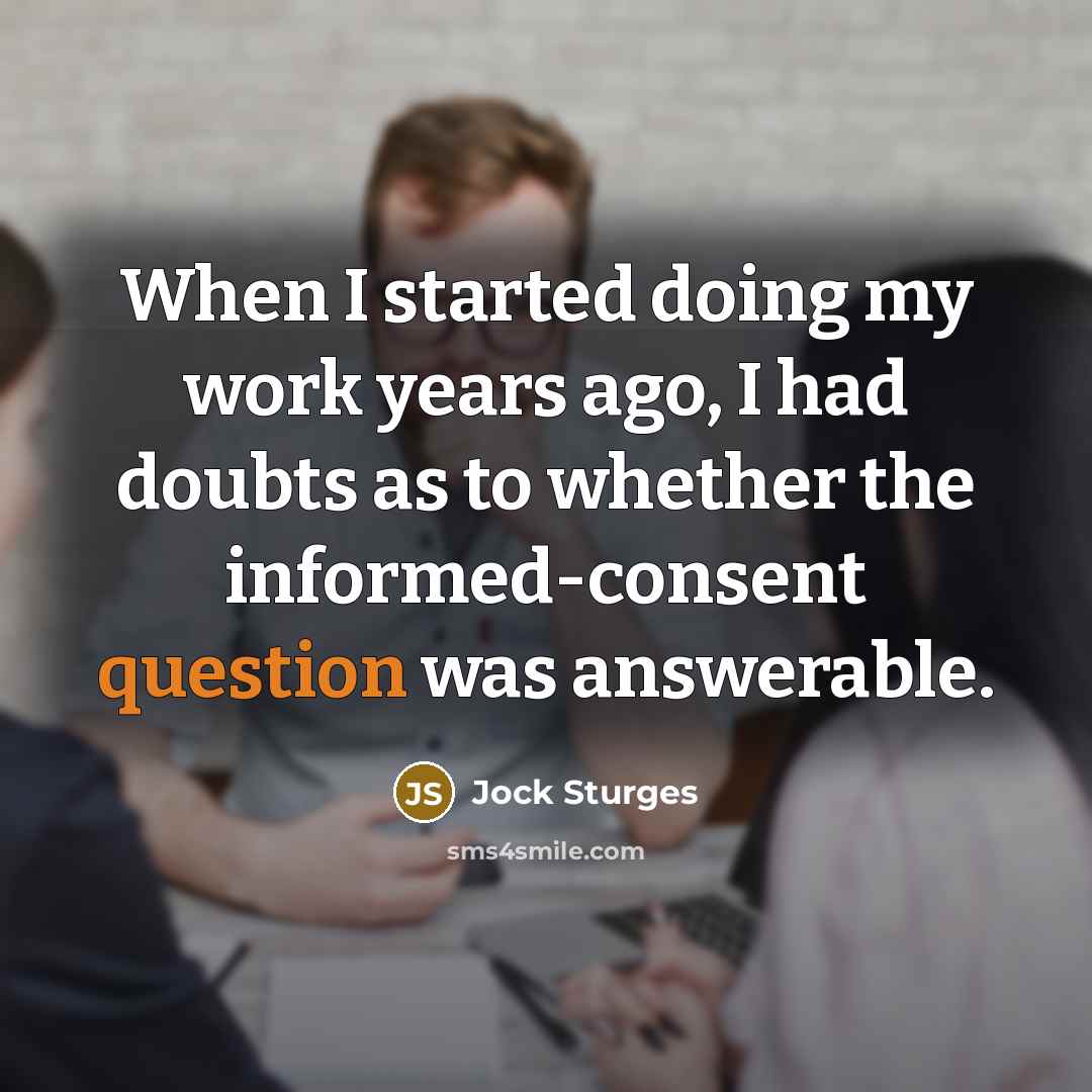 “When I started doing my work years ago, I had doubts as to whether the informed-consent question was answerable.” quote by Jock Sturges