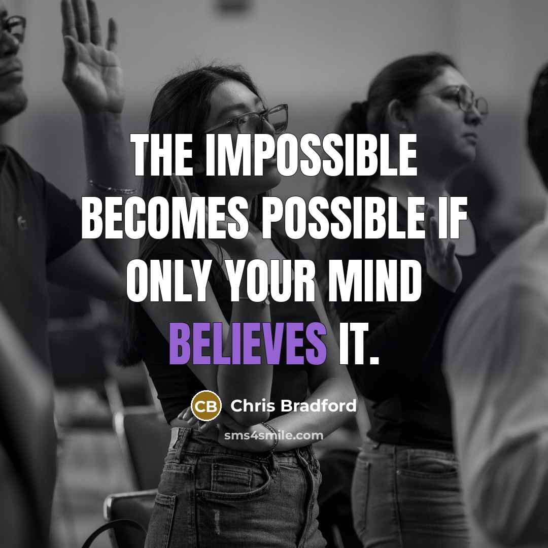 “The impossible becomes possible if only your mind believes it.” quote by Chris Bradford