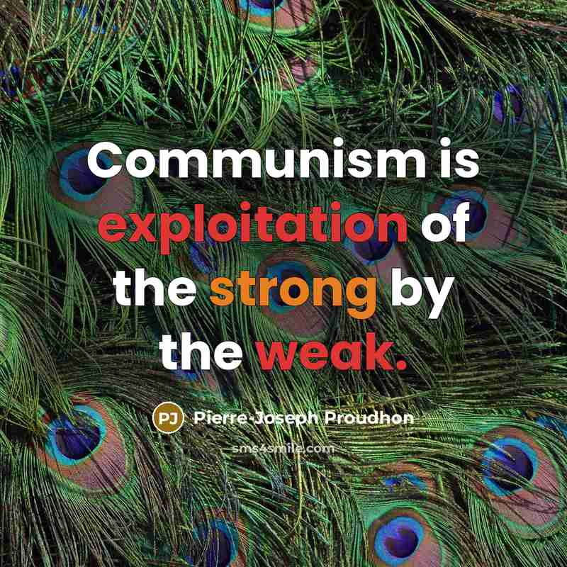 “Communism is exploitation of the strong by the weak.” quote by Pierre-Joseph Proudhon