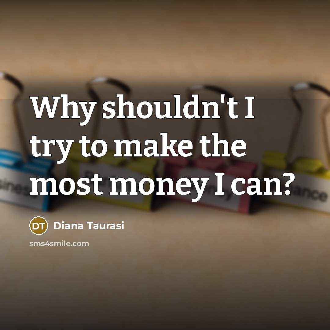 “Why shouldn't I try to make the most money I can?” quote by Diana Taurasi