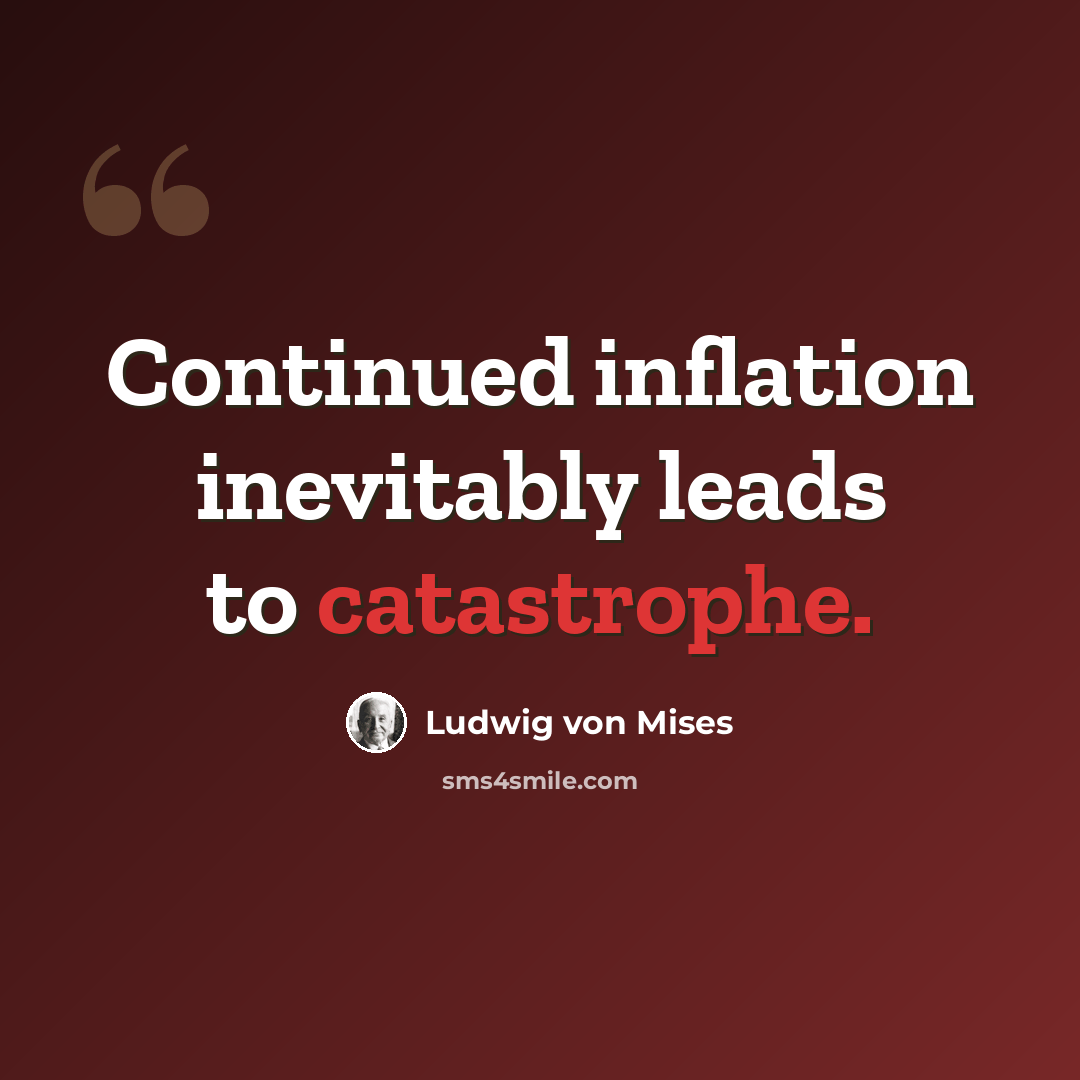 “Continued inflation inevitably leads to catastrophe.” quote by Ludwig von Mises