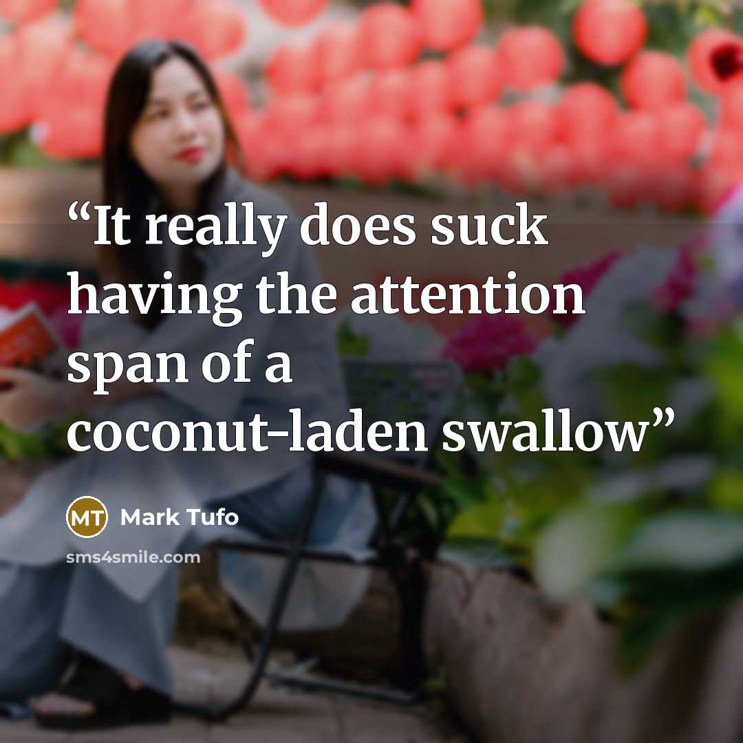“It really does suck having the attention span of a coconut-laden swallow” quote by Mark Tufo