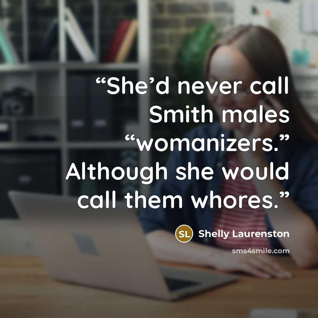 “She’d never call Smith males “womanizers.” Although she would call them whores.” quote by Shelly Laurenston