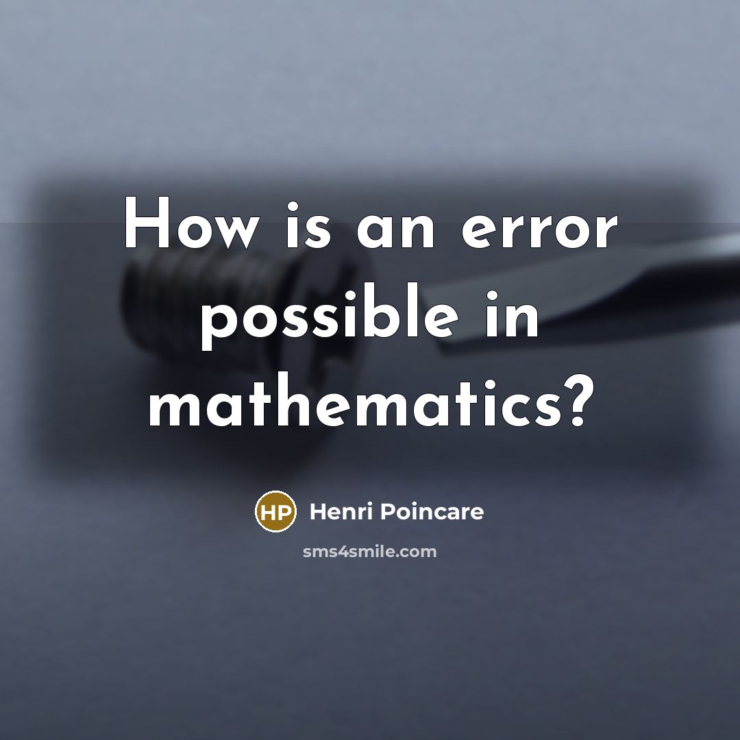“How is an error possible in mathematics?” quote by Henri Poincare
