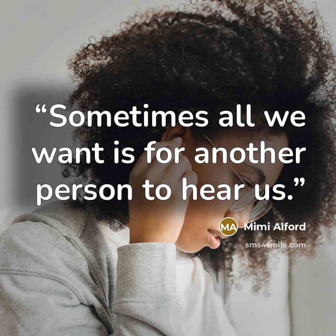 “Sometimes all we want is for another person to hear us.” quote by Mimi Alford