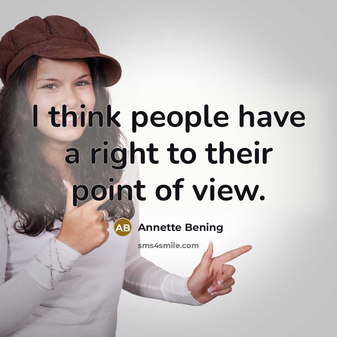 “I think people have a right to their point of view.” quote by Annette Bening
