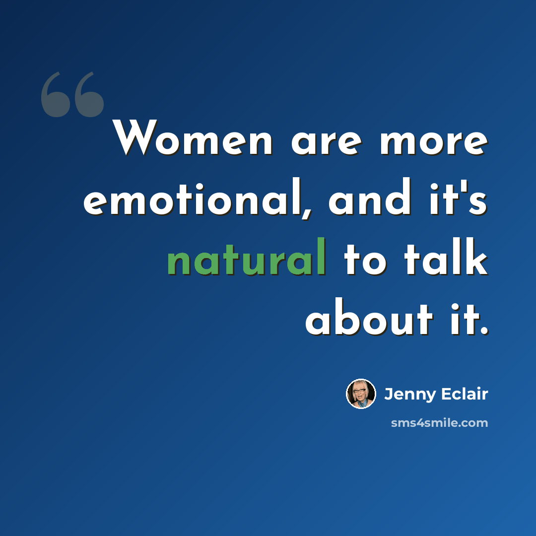 “Women are more emotional, and it's natural to talk about it.” quote by Jenny Eclair