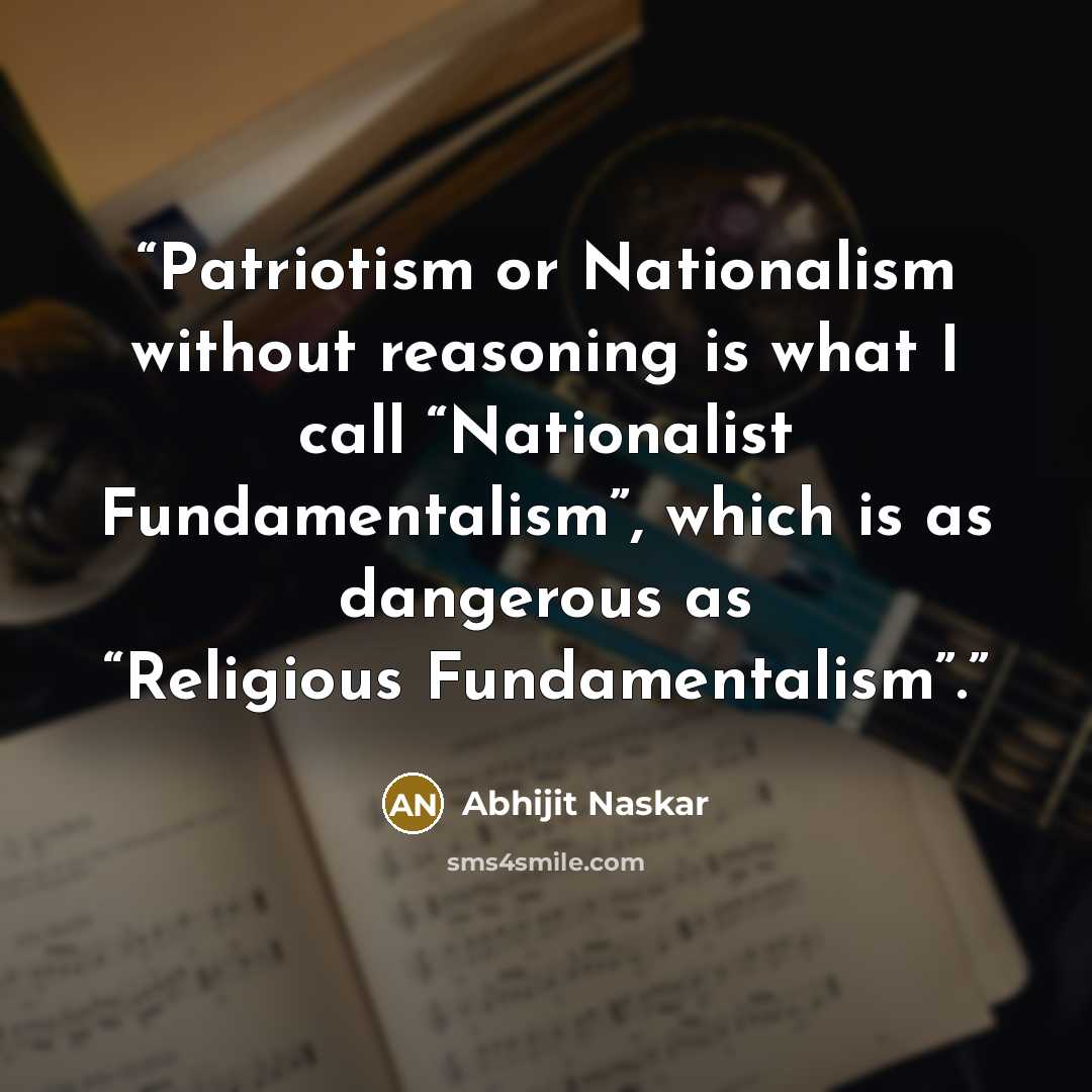 “Patriotism or Nationalism without reasoning is what I call “Nationalist Fundamentalism”, which is as dangerous as “Religious Fundamentalism”.” quote by Abhijit Naskar