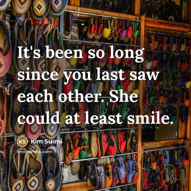 “It's been so long since you last saw each other. She could at least smile.” quote by Kim Su-mi