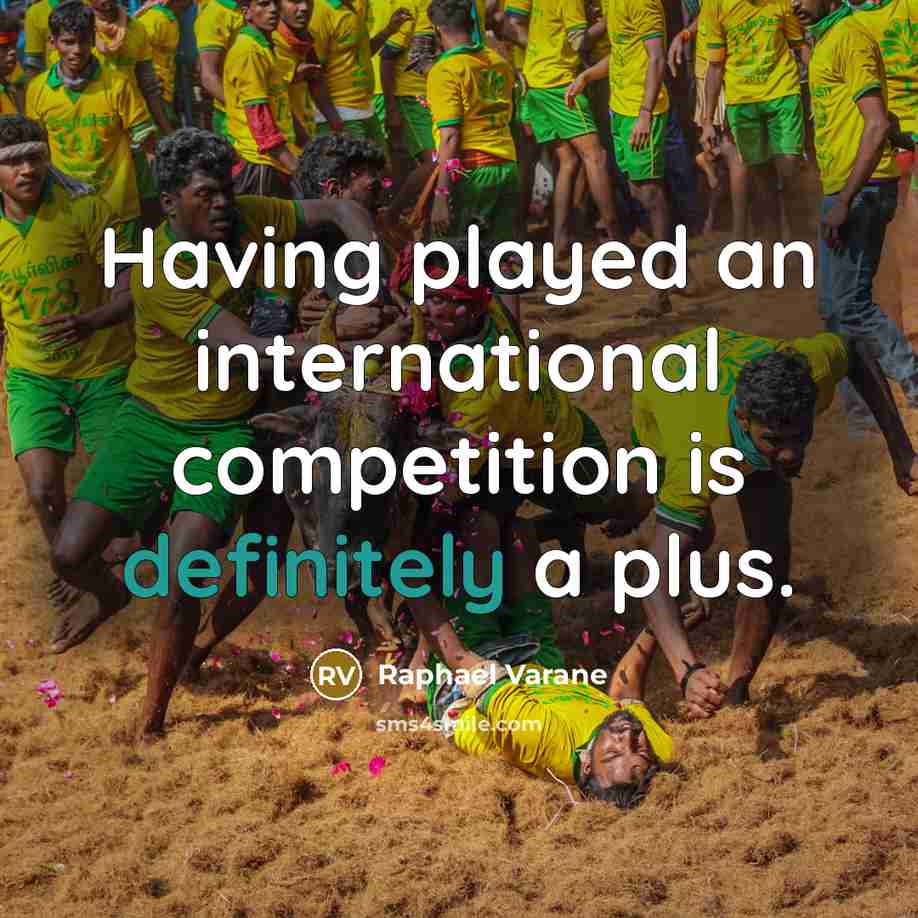 “Having played an international competition is definitely a plus.” quote by Raphael Varane