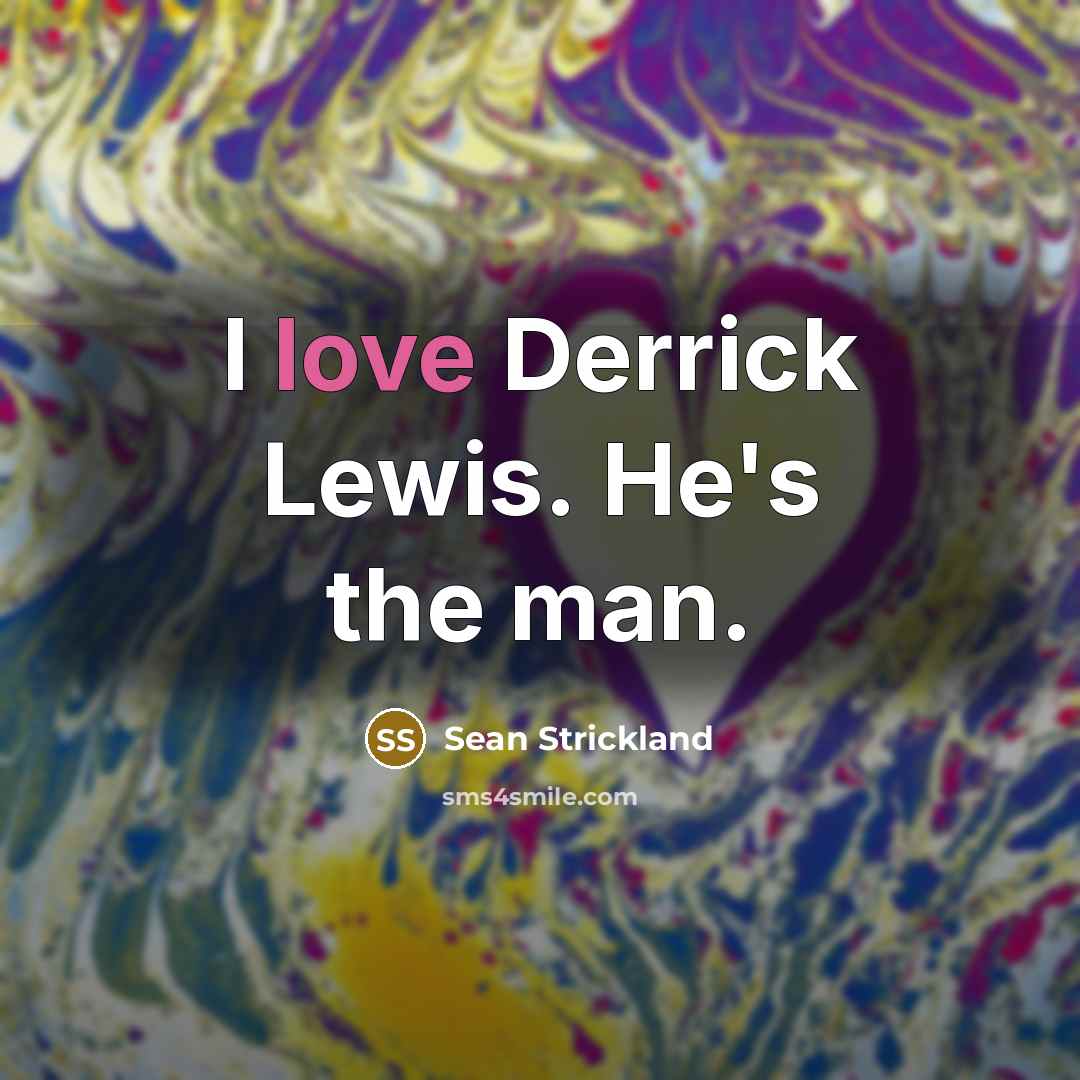 “I love Derrick Lewis. He's the man.” quote by Sean Strickland