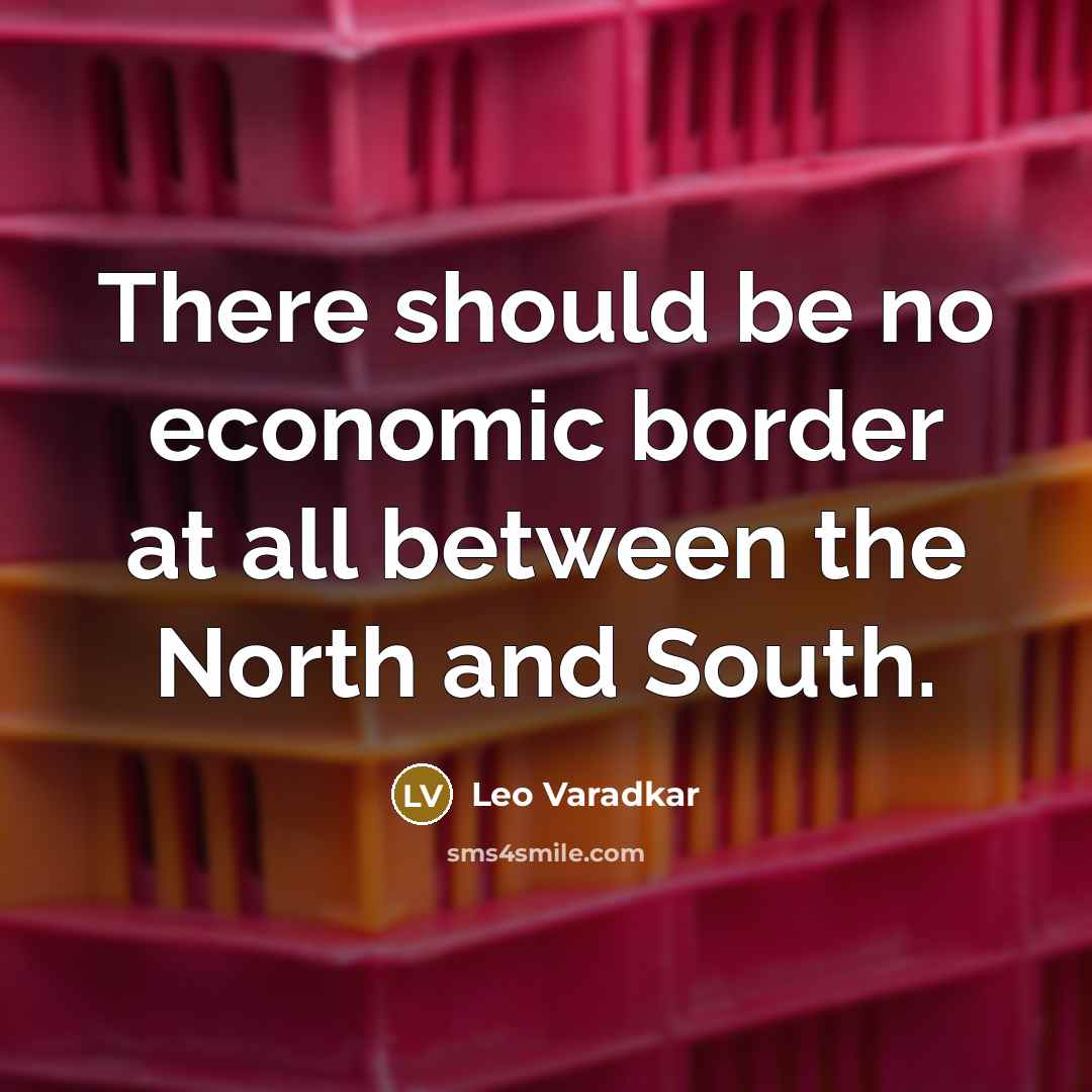 “There should be no economic border at all between the North and South.” quote by Leo Varadkar