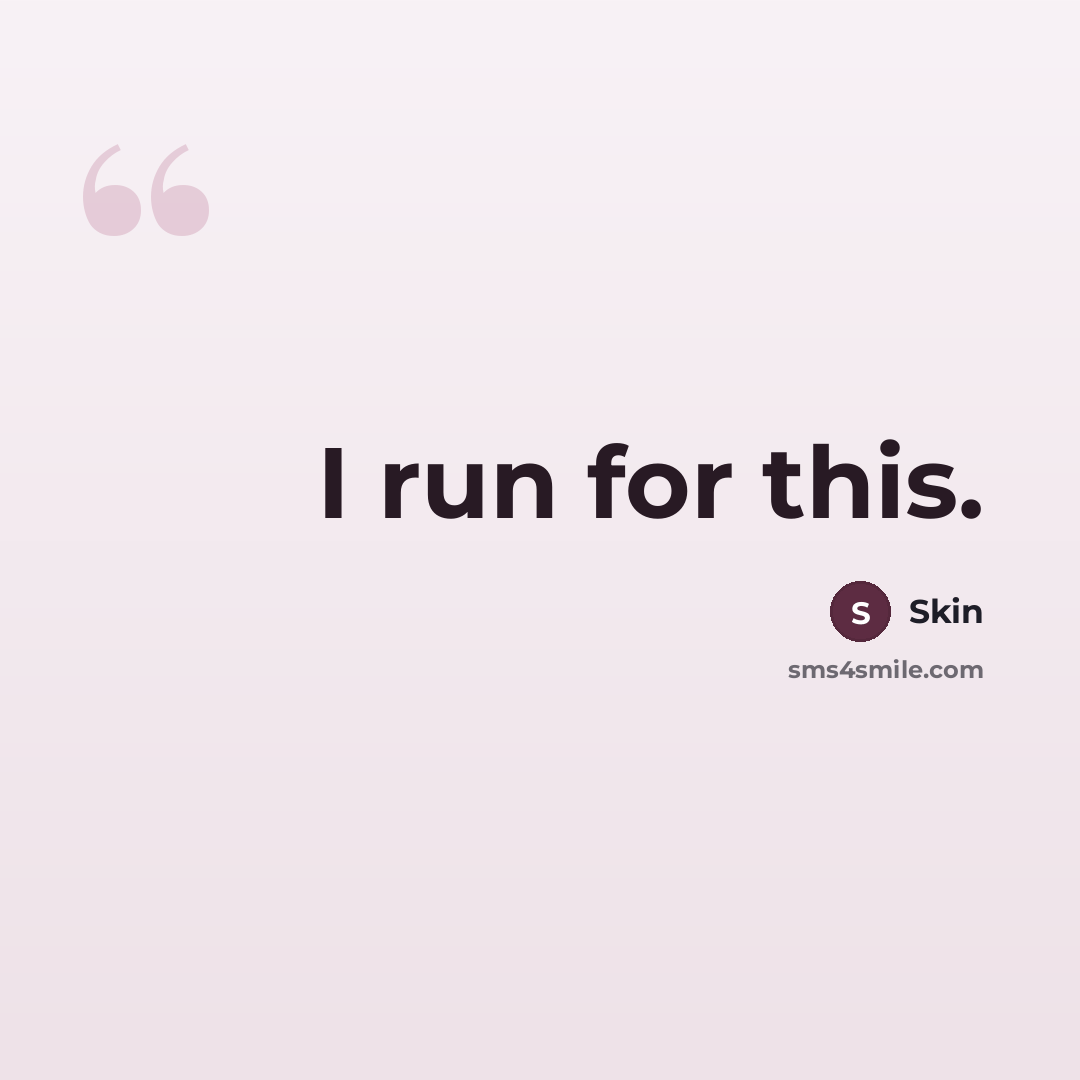“I run for this.” quote by Skin