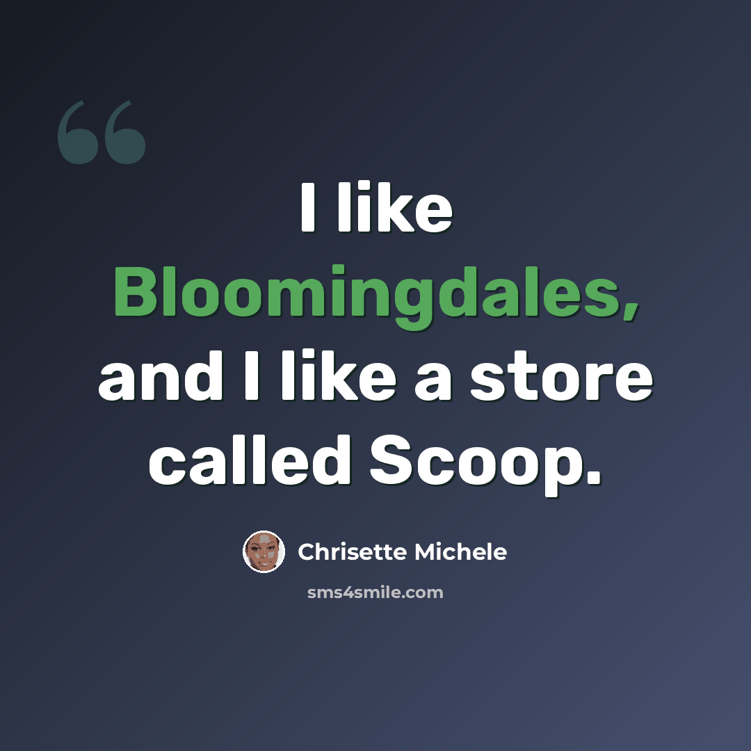 “I like Bloomingdales, and I like a store called Scoop.” quote by Chrisette Michele