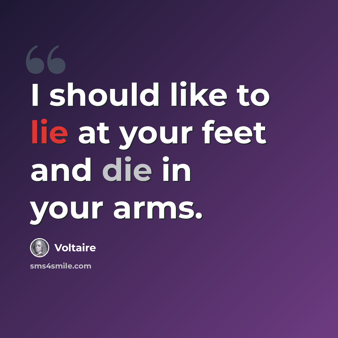 “I should like to lie at your feet and die in your arms.” quote by Voltaire