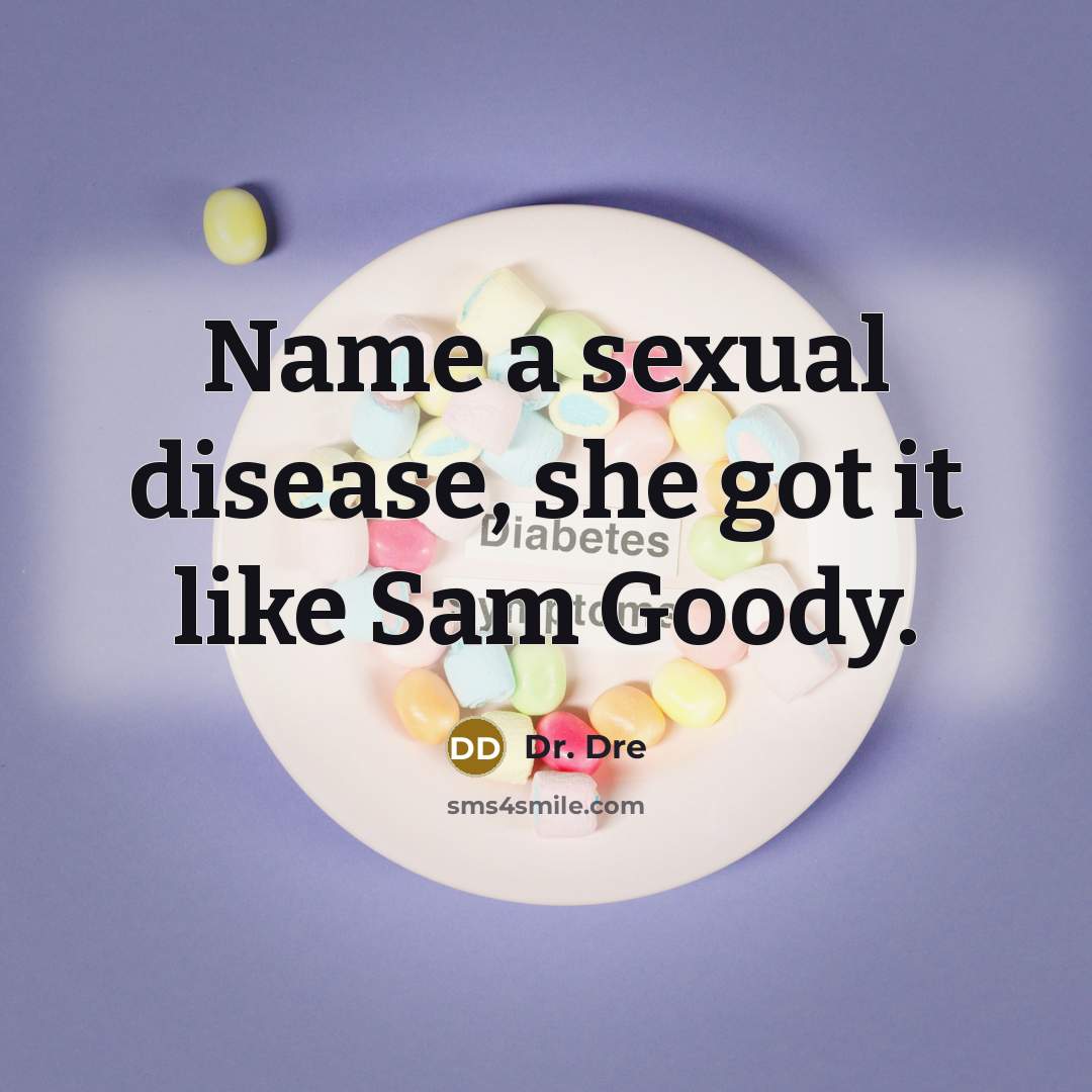 “Name a sexual disease, she got it like Sam Goody.” quote by Dr. Dre